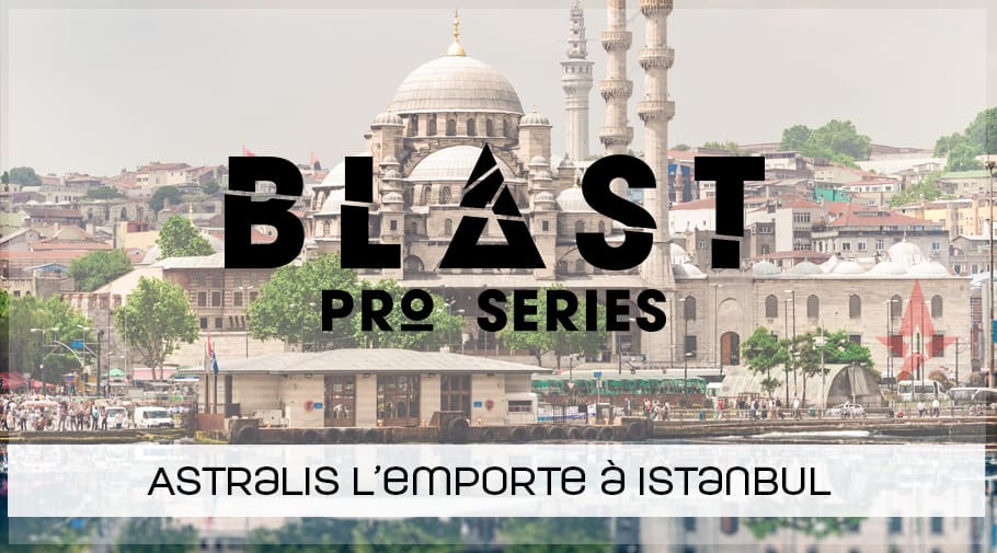Astralis remporte la BLAST Pro Series Istanbul