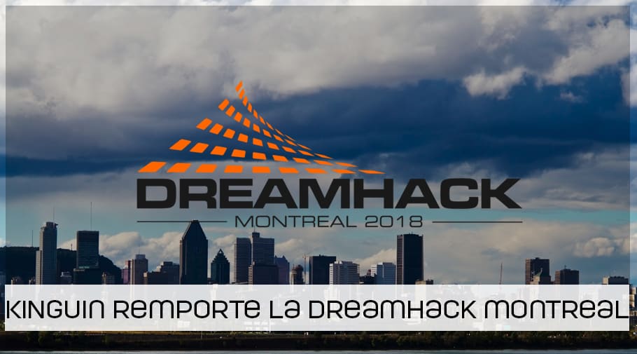 Kinguin remporte la DreamHack Open Montreal 2018