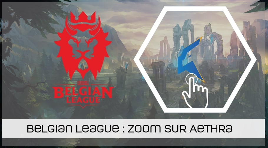 LoL Belgian League - Zoom sur Aethra