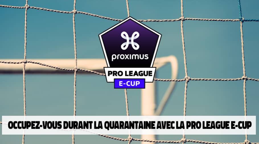Proximus Pro League e-Cup organisée durant la quarantaine du Covid-19