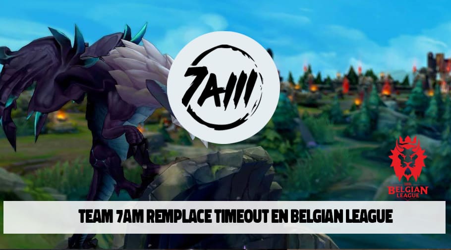 Team 7AM remplace l'équipe TimeOut en Belgian League League of Legends