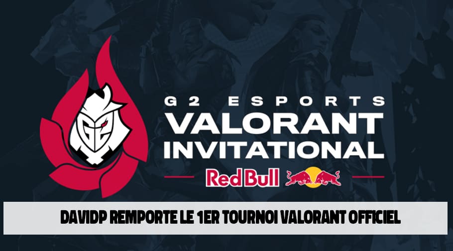 Le Belge davidp remporte le G2 Esports Valorant Invitational Ignitions Series
